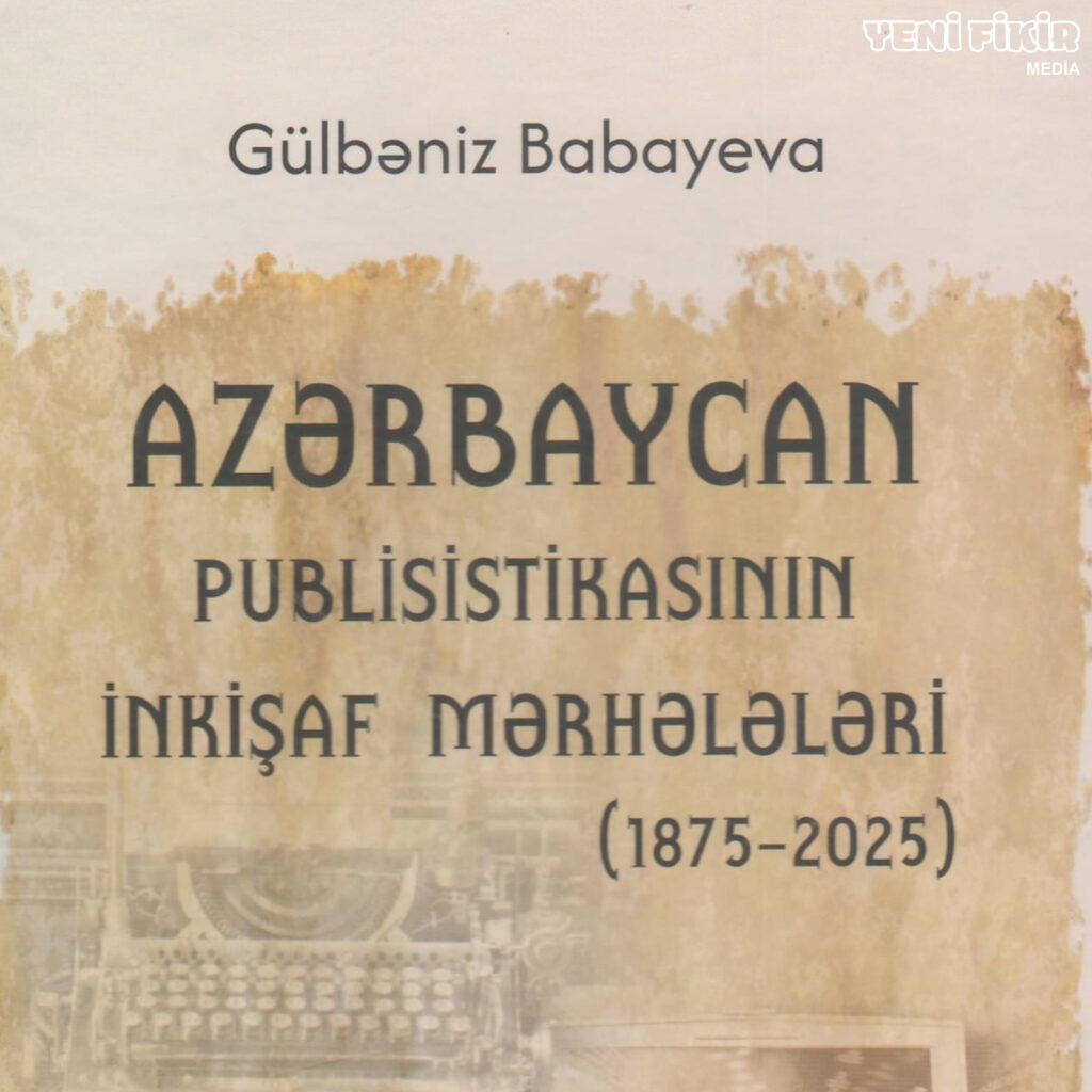 “Azərbaycan publisistikasının inkişaf mərhələləri (1875-2025)” kitabı nəşr olunub