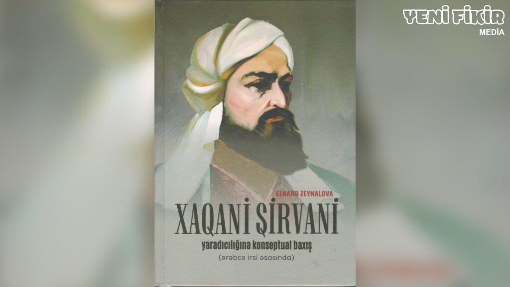Elnarə Zeynalovanın Xaqani Şirvaniyə həsr olunan yeni monoqrafiyası nəşr edilib