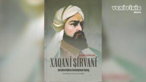 Elnarə Zeynalovanın Xaqani Şirvaniyə həsr olunan yeni monoqrafiyası nəşr edilib